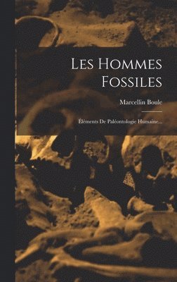 Marcellin Boule - Les Hommes Fossiles, Inbunden