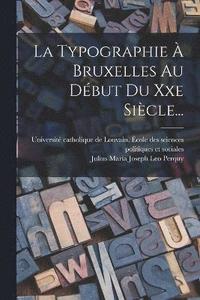 bokomslag La Typographie  Bruxelles Au Dbut Du Xxe Sicle...