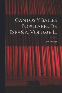 bokomslag Cantos Y Bailes Populares De Espaa, Volume 1...