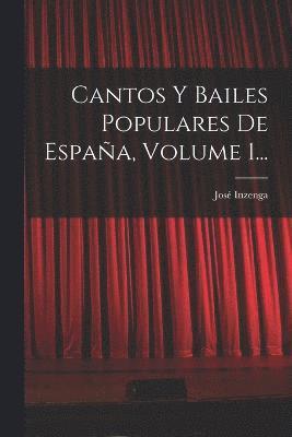 Cantos Y Bailes Populares De Espaa, Volume 1... 1