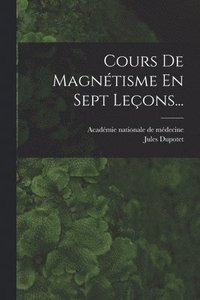 bokomslag Cours De Magntisme En Sept Leons...