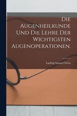 bokomslag Augenheilkunde und die Lehre der wichtigsten Augenoperationen.
