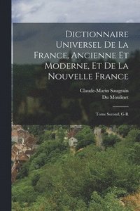 bokomslag Dictionnaire Universel de la France, Ancienne et Moderne, et de la Nouvelle France