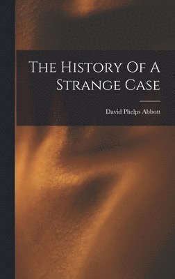 The History Of A Strange Case 1