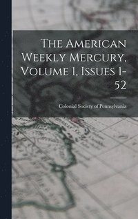 bokomslag American Weekly Mercury, Volume 1, Issues 1-52