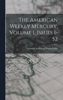 bokomslag The American Weekly Mercury, Volume 1, Issues 1-52