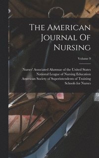 bokomslag The American Journal Of Nursing; Volume 9