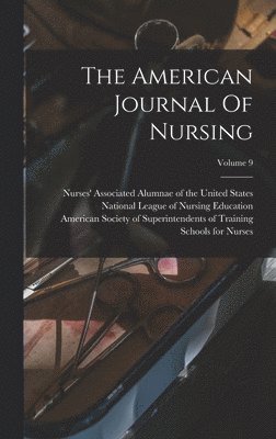 The American Journal Of Nursing; Volume 9 1