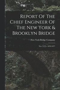 bokomslag Report Of The Chief Engineer Of The New York & Brooklyn Bridge