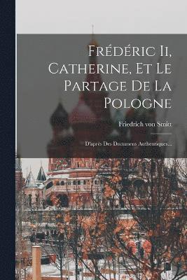 bokomslag Frdric Ii, Catherine, Et Le Partage De La Pologne