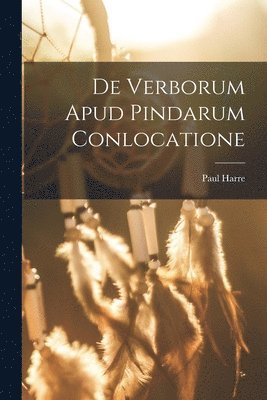 bokomslag De Verborum Apud Pindarum Conlocatione