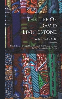 William Garden Blaikie - Life Of David Livingstone, Inbunden