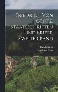 bokomslag Friedrich von Gentz, Staatsschriften und Briefe, Zweiter Band