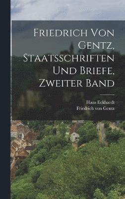 Friedrich von Gentz, Staatsschriften und Briefe, Zweiter Band 1
