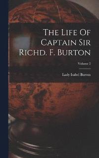 bokomslag The Life Of Captain Sir Richd. F. Burton; Volume 2