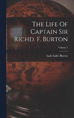 bokomslag The Life Of Captain Sir Richd. F. Burton; Volume 2