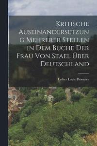 bokomslag Kritische Auseinandersetzung mehrerer Stellen in dem Buche der Frau von Stael ber Deutschland