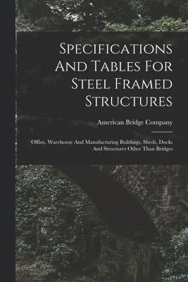 Specifications And Tables For Steel Framed Structures 1