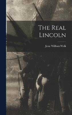 Jesse William Weik - Real Lincoln, Inbunden