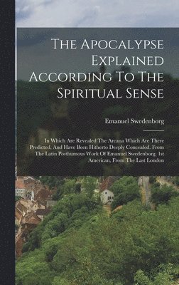 Emanuel Swedenborg - Apocalypse Explained According To The Spiritual Sense, Inbunden