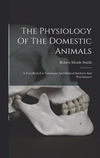 bokomslag The Physiology Of The Domestic Animals