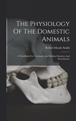 The Physiology Of The Domestic Animals 1