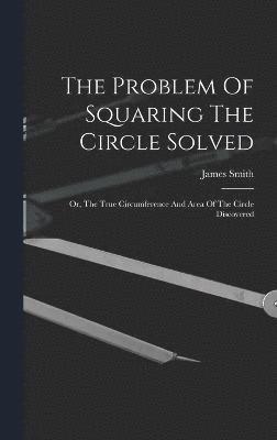 The Problem Of Squaring The Circle Solved 1