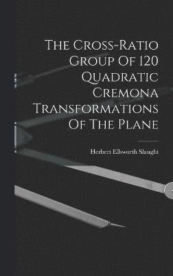 The Cross-ratio Group Of 120 Quadratic Cremona Transformations Of The Plane 1