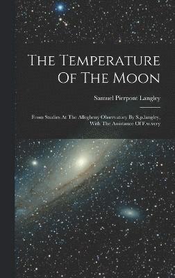 Samuel Pierpont Langley - Temperature Of The Moon, Inbunden