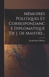 bokomslag Mmoires Politiques Et Correspondance Diplomatique De J. De Maistre...