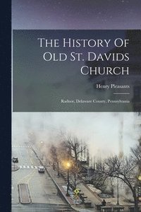bokomslag The History Of Old St. Davids Church
