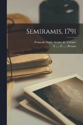 Semiramis, 1791 1