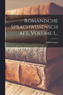 Romanische Sprachwissenschaft, Volume 1... 1