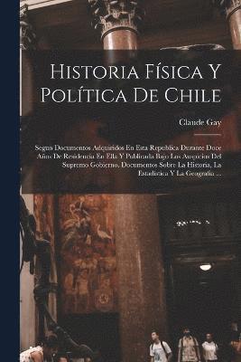 Historia Fsica Y Poltica De Chile 1