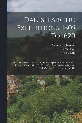 Danish Arctic Expeditions, 1605 To 1620 1