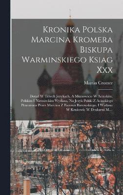 bokomslag Kronika Polska Marcina Kromera Biskupa Warminskiego Ksiag Xxx