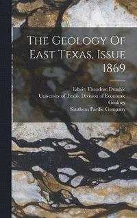bokomslag The Geology Of East Texas, Issue 1869
