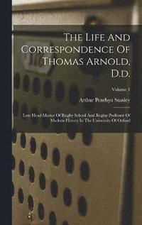 bokomslag The Life And Correspondence Of Thomas Arnold, D.d.