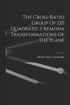 Cross-ratio Group Of 120 Quadratic Cremona Transformations Of The Plane