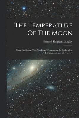Samuel Pierpont Langley - Temperature Of The Moon, Häftad