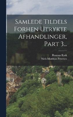 bokomslag Samlede Tildels Forhen Utrykte Afhandlinger, Part 3...