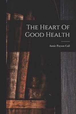 bokomslag Heart Of Good Health