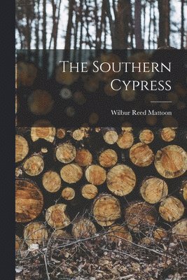 Wilbur Reed Mattoon - Southern Cypress, Häftad
