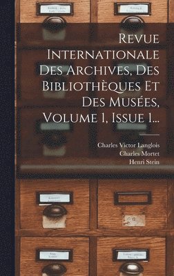 Revue Internationale Des Archives, Des Bibliothques Et Des Muses, Volume 1, Issue 1... 1