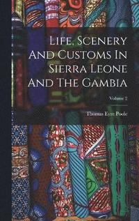 bokomslag Life, Scenery And Customs In Sierra Leone And The Gambia; Volume 2