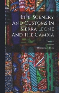 bokomslag Life, Scenery And Customs In Sierra Leone And The Gambia; Volume 2