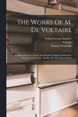 The Works Of M. De Voltaire 1