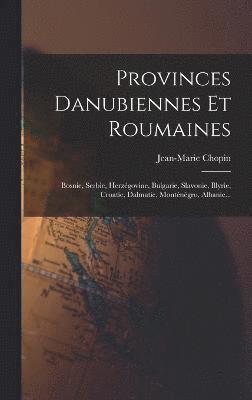 Jean-Marie Chopin - Provinces Danubiennes Et Roumaines, Inbunden