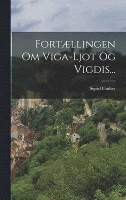 Fortllingen Om Viga-ljot Og Vigdis... 1