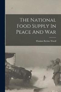 bokomslag The National Food Supply In Peace And War